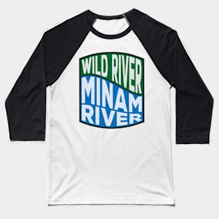 Minam River Wild River Wave Baseball T-Shirt